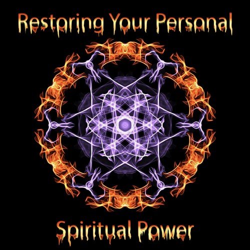 Restoring Your Personal Spiritual Power: Meditation Music, Chakra Music, Yoga Music, Mindfulness Music, Mantra Music, Reiki Music