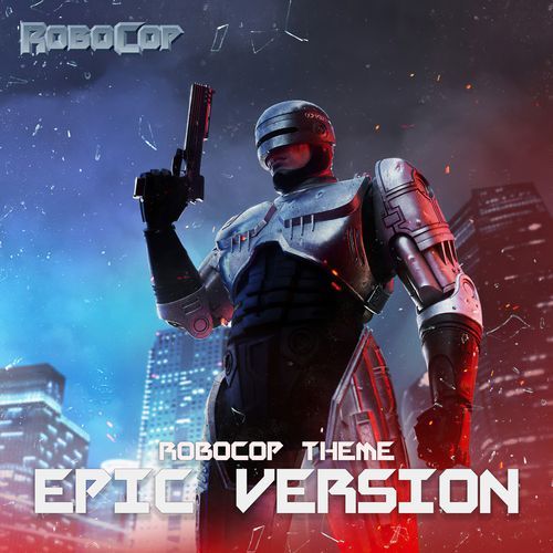 Robocop Theme (EPIC VERSION)