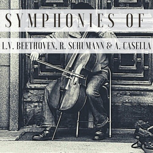 Symphonies of L.V. Beethoven, R. Schumann & A. Casella