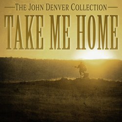 Take Me Home - The John Denver Collection