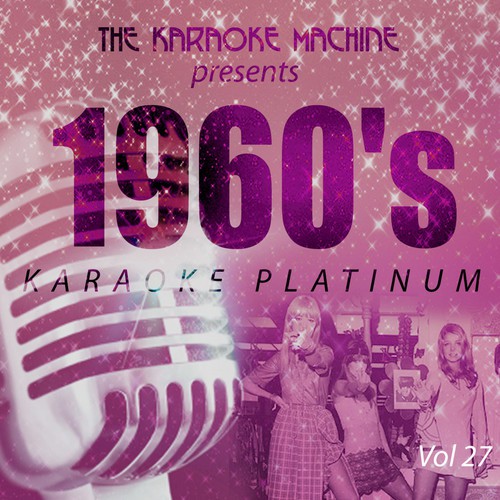 The Karaoke Machine Presents - 1960's Karaoke Platinum Vol. 27
