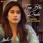 Tum Bhi Raahi By Dj Paps