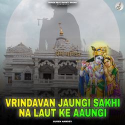 Vrindavan Jaungi Sakhi Na Laut Ke Aaungi-JBEKQAx2TVw