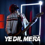Ye Dil Mera