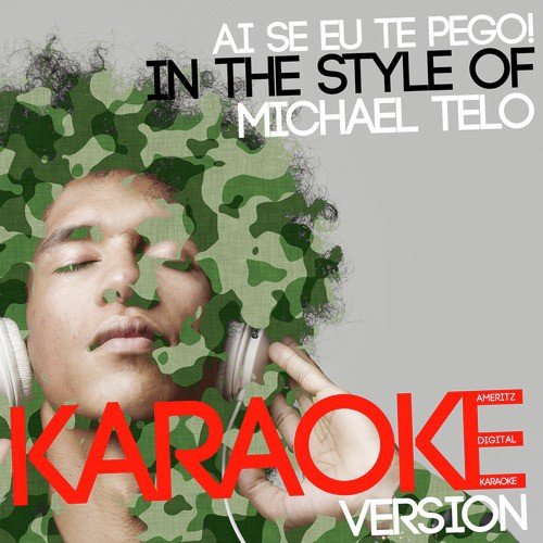Ai Se Eu Te Pego! (In the Style of Michael Telo) [Karaoke Version]