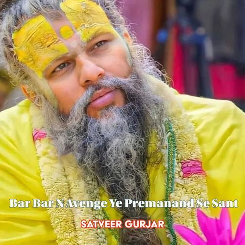 Bar Bar N Avenge Ye Premanand Se Sant