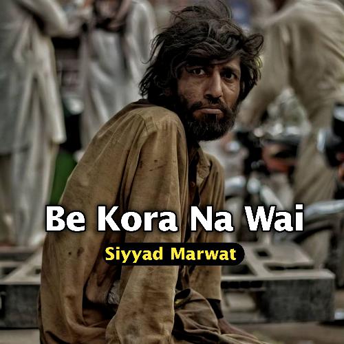 Be Kora Na Wai