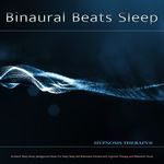 Binaural Beats Sleep: Ambient Sleep Music, Isochronic Tones, Alpha Waves, Theta Waves and Background Music For Deep Sleep Aid, Brainwave Entrainment, Hypnosis Therapy and Relaxation Music
