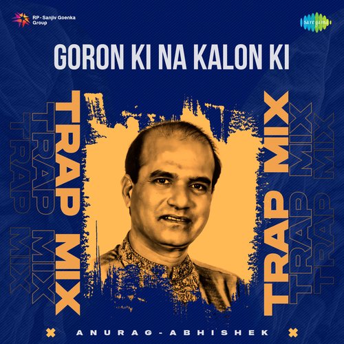 Goron Ki Na Kalon Ki - Trap Mix