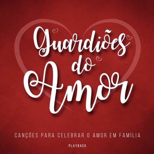 Guardiões do Amor (Canções para Celebrar o Amor em Família) [Playback]_poster_image