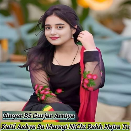 Katil Aakya Su Maragi Nichi Rakh Najra To