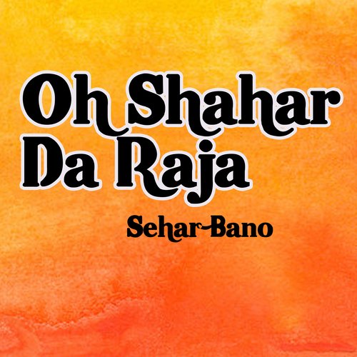 Oh Shahar Da Raja