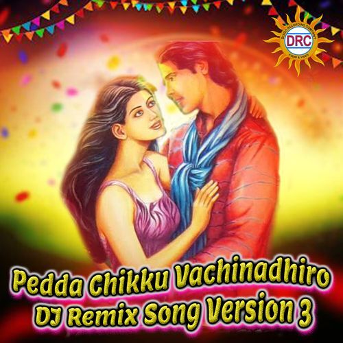 Pedda Chikku Vachinadhiro (DJ Remix Song Version 3)