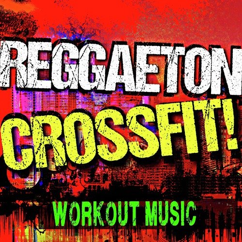 Reggaeton Crossfit! Workout Music