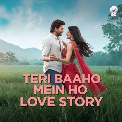 Teri Baaho Mein Ho Love Story