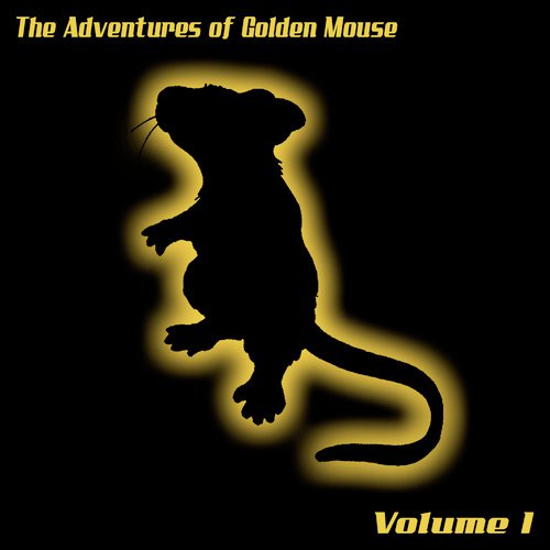 The Adventures Of Golden Mouse, Vol. 1