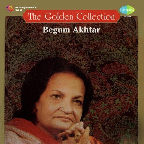 The Golden Collection - Begum Akhtar