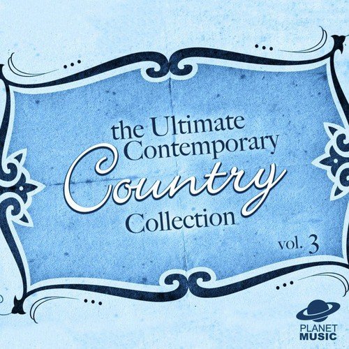 The Ultimate Contemporary Country Collection Vol. 3