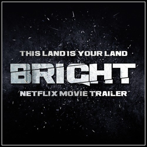 This Land Is Your Land (From the "Bright" Netflix Movie Trailer)
