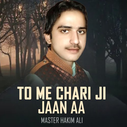 To Me Chari Ji Jaan Aa