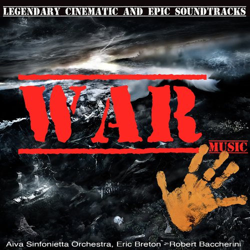 War Music (Legendary Cinematic and Epic Soundtracks)