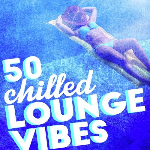 50 Chilled Lounge Vibes