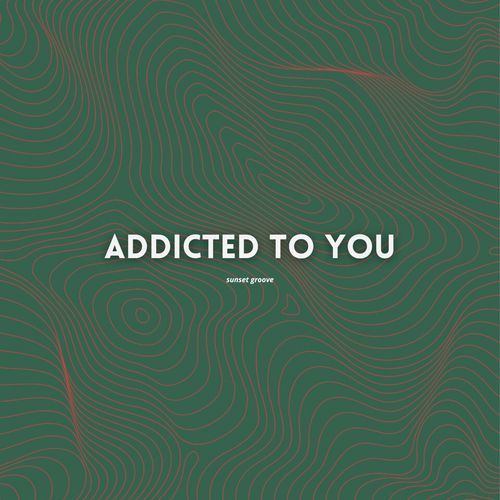 Addicted To You