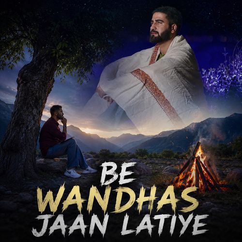 Be Wandhas Jaan Latiye