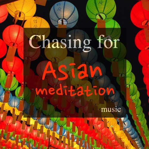 Chasing for Asian Meditation Music