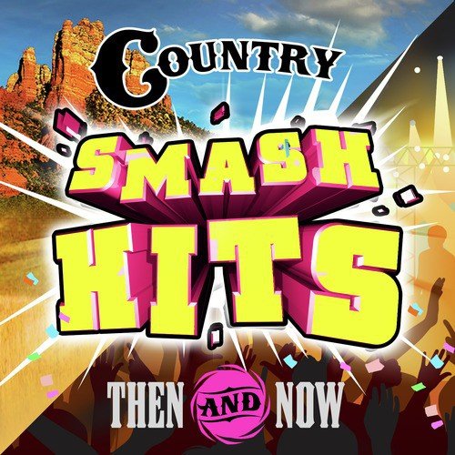 Country Smash Hits - Then & Now