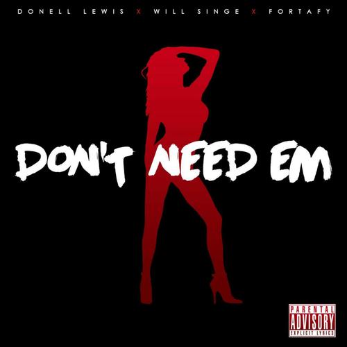 Don't Need 'em (feat. Will Singe)