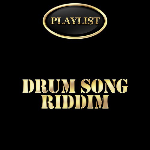 Drum Song Riddim Playlist