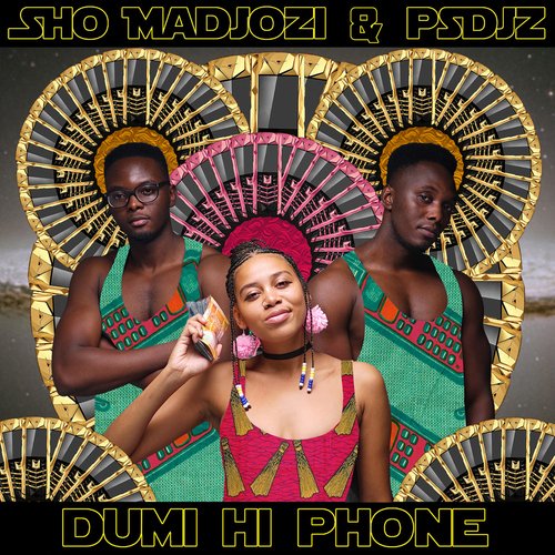 Dumi Hi Phone Lyrics - Sho Madjozi, PS DJz - Only on JioSaavn
