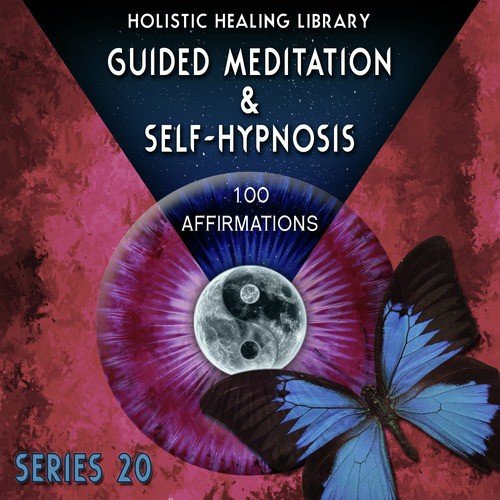 Guided Meditation and Self-Hypnosis (100 Affirmations) [Series 20]