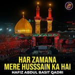 Har Zamana Mere Husssain Ka Hai