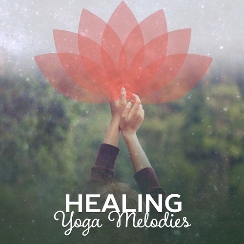 Healing Yoga Melodies – New Age Music for Yoga, Meditation, Pilates, Contemplation, Relaxing Music_poster_image