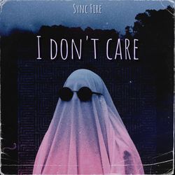 I Don't Care-EipeVB5aXFo