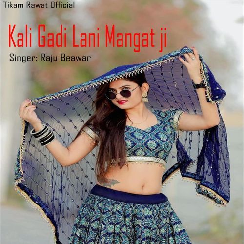 Kali Gadi Lani Mangat ji