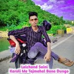 Karoli Me Tajmahal Bana Dungo (Hindi)