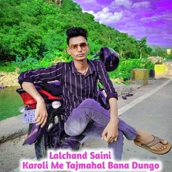 Karoli Me Tajmahal Bana Dungo (Hindi)