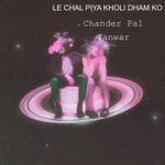 LE CHAL PIYA KHOLI DHAM KO