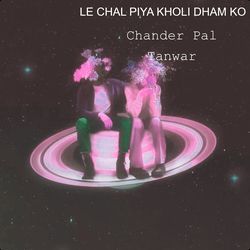 LE CHAL PIYA KHOLI DHAM KO