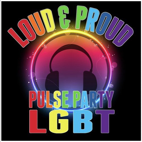 Loud & Proud- Pulse Party Lgbt