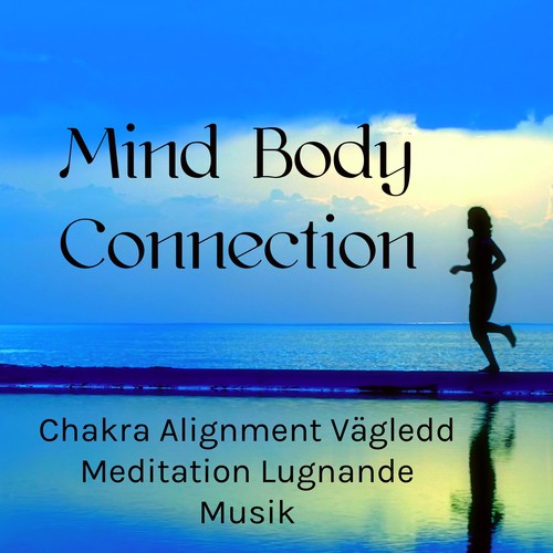 Mind Body Connection - Chakra Alignment Vägledd Meditation Lugnande Musik för Sömnlöshet Behandling Minska Ångest Naturläkemedel_poster_image