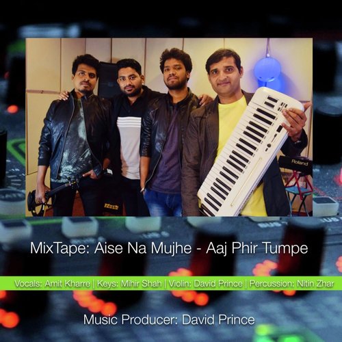 Mix Tape: Aise Na Mujhe / Aaj Phir Tumpe (feat. Amit Kharre)