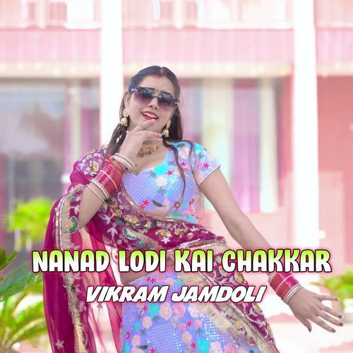 Nanad Lodi Kai Chakkar