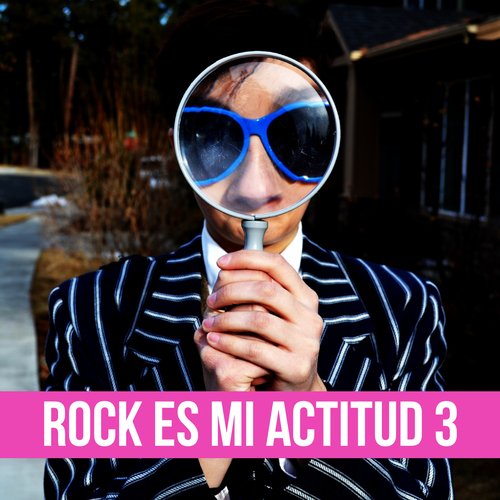 Rock Es Mi Actitud Vol. 3