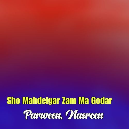 Sho Mahdeigar Zam Ma Godar