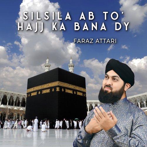 Silsila Ab To Hajj Ka Bana Dy