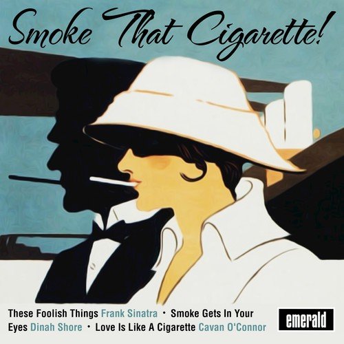 Smoke That Cigarette!